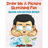Draw Me A Picture Sketching Fun: Sketch And Scratch Books