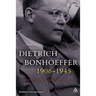 Dietrich Bonhoeffer 1906-1945: Martyr, Thinker, Man of Resistance