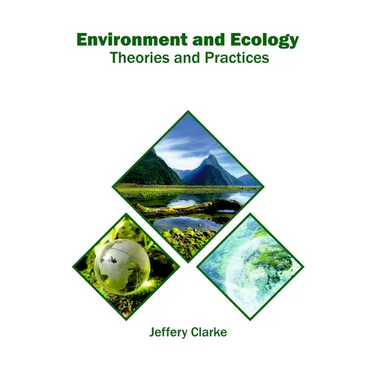 Environment and Ecology: Theories and Practices
