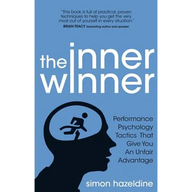 The Inner Winner: Performance Psychology Tactics That Give You an Unfair Advantage
