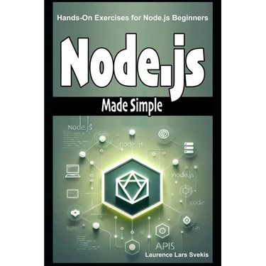Node.js Made Simple: Hands-On Exercises for Node.js Beginners