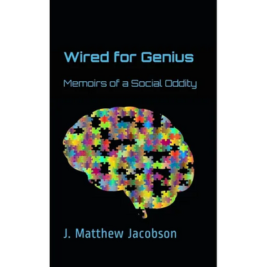 Wired For Genius: Memoirs of a Social Oddity