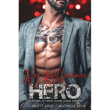 Her Billionaire Hero: A Friends to Lovers Second Chance Romance