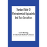 Standard Table Of Electrochemical Equivalents And Their Derivatives, With Explanatory Text On Electrochemical Calculations, Solutions Of Typical Pract