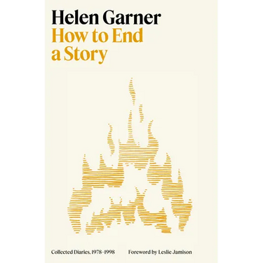 How to End a Story: Collected Diaries, 1978-1998