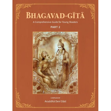 Bhagavad-Gita: A Comprehensive Guide for Young Readers: Part 2