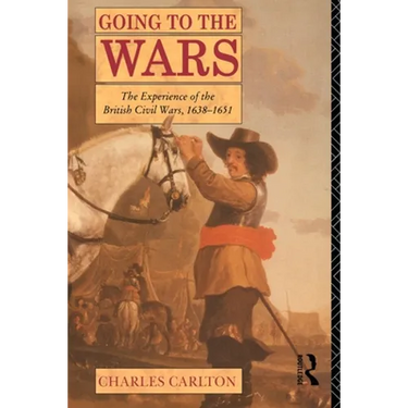 Going to the Wars: The Experience of the British Civil Wars 1638-1651
