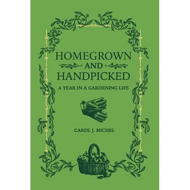 Homegrown and Handpicked: A Year in a Gardening Life