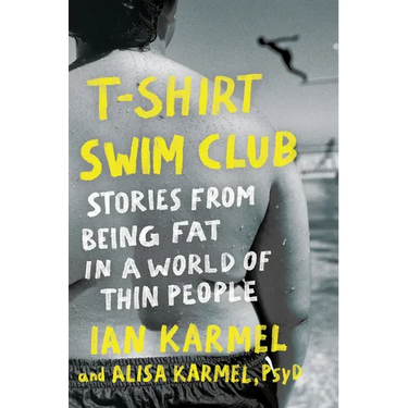 T-Shirt Swim Club: Stories from Being Fat in a World of Thin People