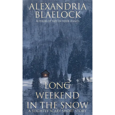 Long Weekend in the Snow: A Slightly Scary Short Story