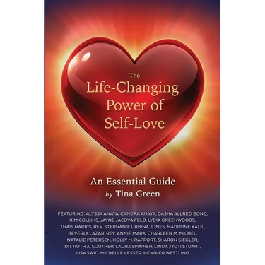 The Life-Changing Power of Self-Love: An Essential Guide by Tina Green