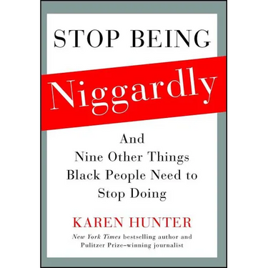 Stop Being Niggardly: And Nine Other Things Black People Need to Stop Doing