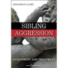 Sibling Aggression: Assessment and Treatment