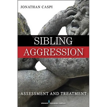Sibling Aggression: Assessment and Treatment