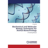 Biochemical and Molecular Biology Techniques for Animal Biotechnology