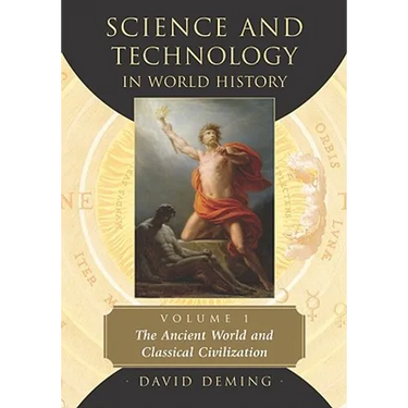 Science and Technology in World History, Volume 1: The Ancient World and Classical Civilization