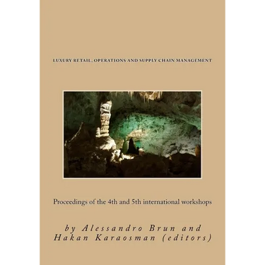 Luxury Retail, Operations and Supply Chain Management: Proceedings of the 4th and 5th international workshops