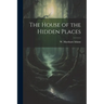 The House of the Hidden Places