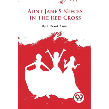 Aunt Jane'S Nieces In The Red Cross