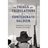 The Trials and Tribulations of a Confederate Soldier