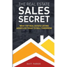 The Real Estate Sales Secret: What Top Real Estate Listing Agents Do Today To Sell Tomorrow (Black & White Version)