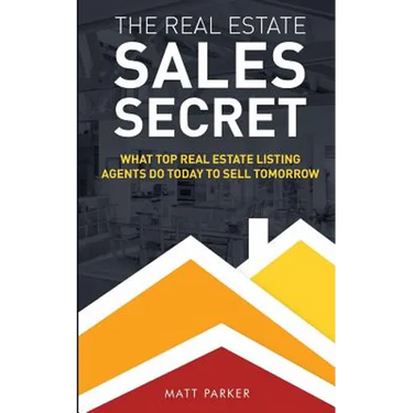 The Real Estate Sales Secret: What Top Real Estate Listing Agents Do Today To Sell Tomorrow (Black & White Version)