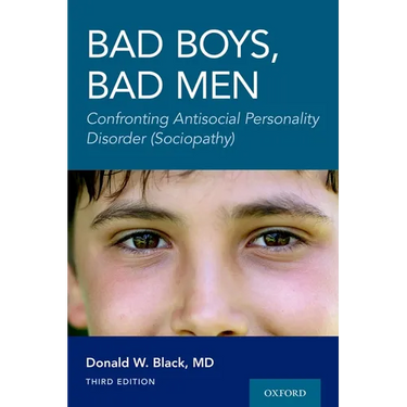 Bad Boys, Bad Men 3rd Edition: Confronting Antisocial Personality Disorder (Sociopathy)