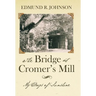 The Bridge at Cromer's Mill: My Days of Sunshine