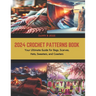 2024 Crochet Patterns Book: Your Ultimate Guide for Bags, Scarves, Hats, Sweaters, and Coasters