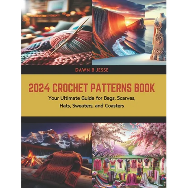 2024 Crochet Patterns Book: Your Ultimate Guide for Bags, Scarves, Hats, Sweaters, and Coasters
