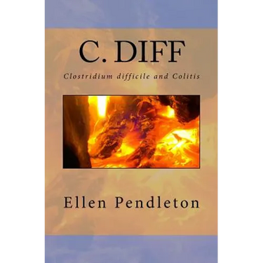 C. diff: Clostridium difficile and Colitis