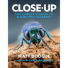Close-Up: The Complete Guide to Macro Photography