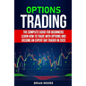 Options Trading: The Complete Guide for Beginners: Learn How to Trade With Options and Become an Expert Day Trader in 2020