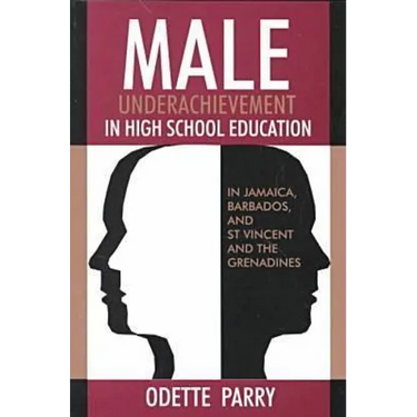 Male Underachievement in High School Education: In Jamaica, Barbados, and St Vincent and the Grenadines