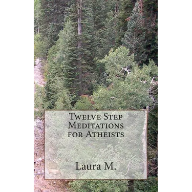 Twelve Step Meditations for Atheists