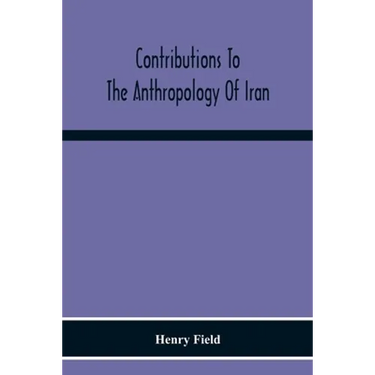 Contributions To The Anthropology Of Iran
