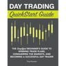 Day Trading QuickStart Guide: The Simplified Beginner's Guide to Winning Trade Plans, Conquering the Markets, and Becoming a Successful Day Trader