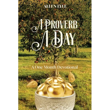 A Proverb A Day: A One Month Devotional