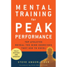 Mental Training for Peak Performance: Top Athletes Reveal the Mind Exercises They Use to Excel