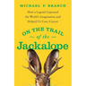 On the Trail of the Jackalope: How a Legend Captured the World's Imagination and Helped Us Cure Cancer