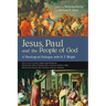 Jesus, Paul and the People of God: A Theological Dialogue with N. T. Wright