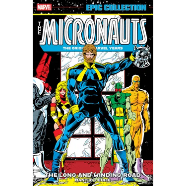 Micronauts Epic Collection: The Original Marvel Years - The Long and Winding Road