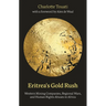 Eritrea's Gold Rush: Western Mining Companies, Regional Wars, and Human Rights Abuses in Africa