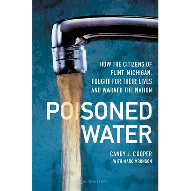 Poisoned Water: How the Citizens of Flint, Michigan, Fought for Their Lives and Warned the Nation