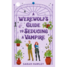 A Werewolf's Guide to Seducing a Vampire