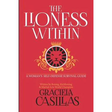 The Lioness Within: A Woman's Self Defense Survival Guide