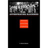 Appropriating Blackness: Performance and the Politics of Authenticity