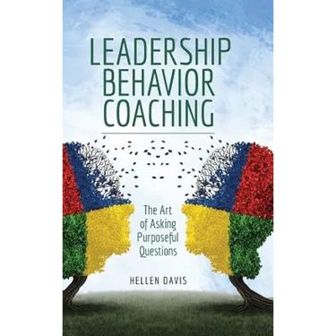 Leadership Behavior Coaching: The Art of Asking Purposeful Questions