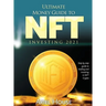 Ultimate Money Guide to NFT INVESTING 2021: Step by step guide to trading and investing in NFT Crypto