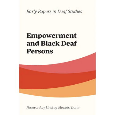 Empowerment and Black Deaf Persons: Volume 1